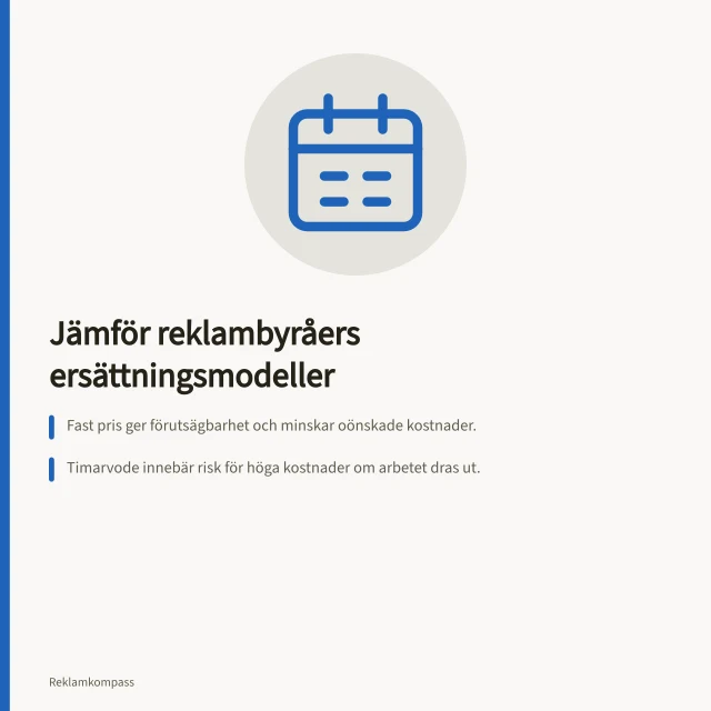 Jämför reklambyråers ersättningsmodeller: Fast pris ger förutsägbarhet och minskar oönskade kostnader.; Timarvode innebär risk för höga kostnader om arbetet dras ut.; Fasta ersättningar passar för specifika kanalplaceringar som nyhetsbrev eller pushnotiser. Ersättningsmodeller för reklambyråer: så jämför du alternativ